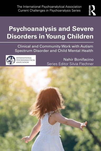 Nahir Bonifacino - Psychoanalysis and Severe Disorders in Young Children, Häftad