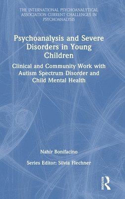 bokomslag Psychoanalysis and Severe Disorders in Young Children