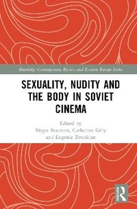 bokomslag Sexuality, Nudity and the Body in Soviet Cinema