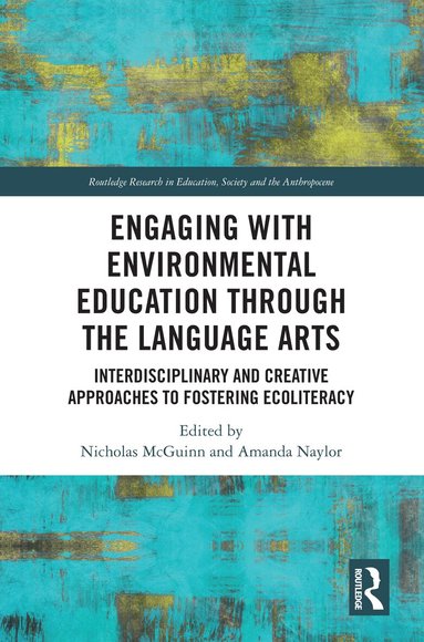 Nicholas McGuinn, Amanda Naylor - Engaging with Environmental Education through the Language Arts, Inbunden