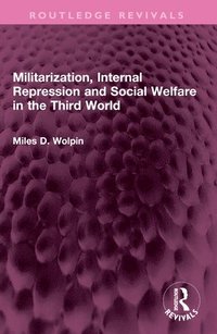bokomslag Militarization, Internal Repression and Social Welfare in the Third World