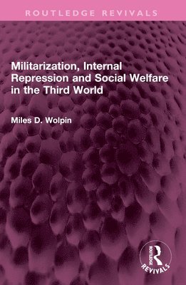 bokomslag Militarization, Internal Repression and Social Welfare in the Third World