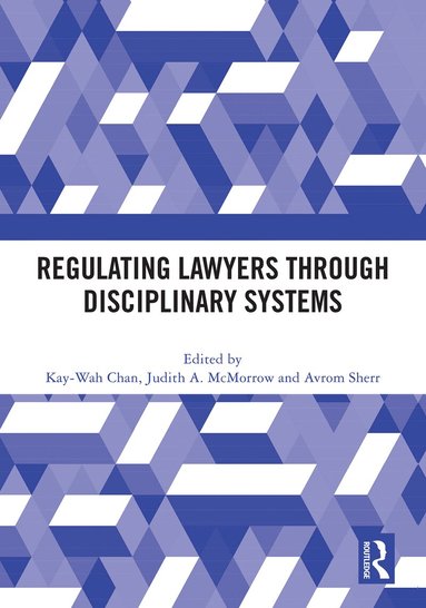 Kay-Wah Chan, Judith A McMorrow, Avrom Sherr - Regulating Lawyers Through Disciplinary Systems, Inbunden