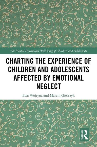 bokomslag Charting the Experience of Children and Adolescents Affected by Emotional Neglect