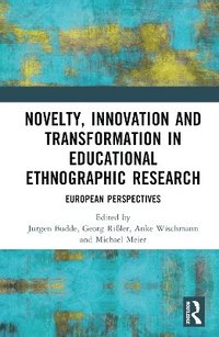 bokomslag Novelty, Innovation and Transformation in Educational Ethnographic Research