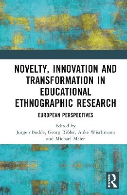 Novelty, Innovation and Transformation in Educational Ethnographic Research 1