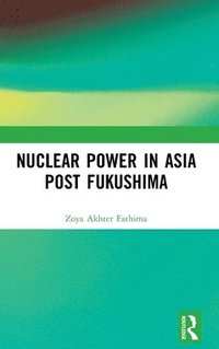 bokomslag Nuclear Power in Asia Post Fukushima