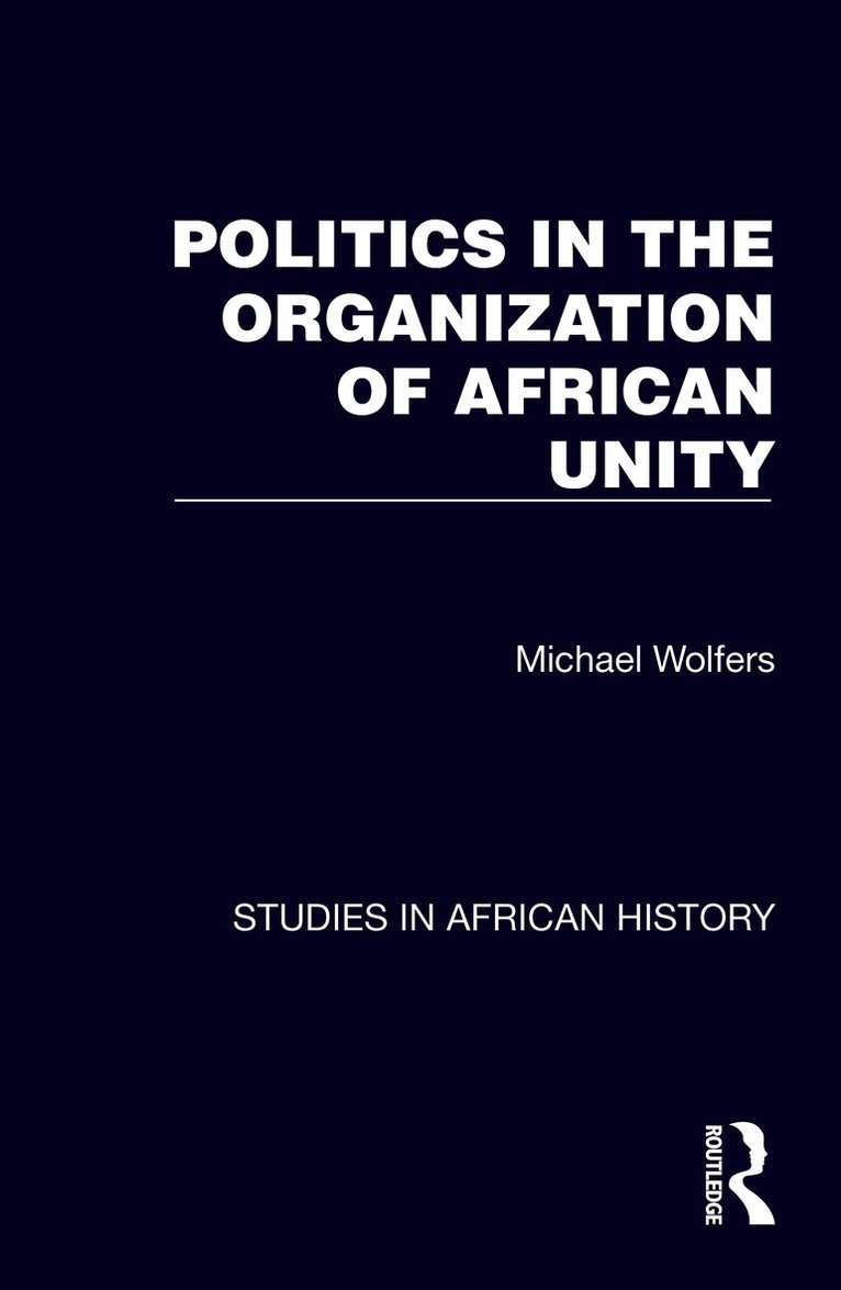 Michael Wolfers - Politics in the Organization of African Unity, Inbunden