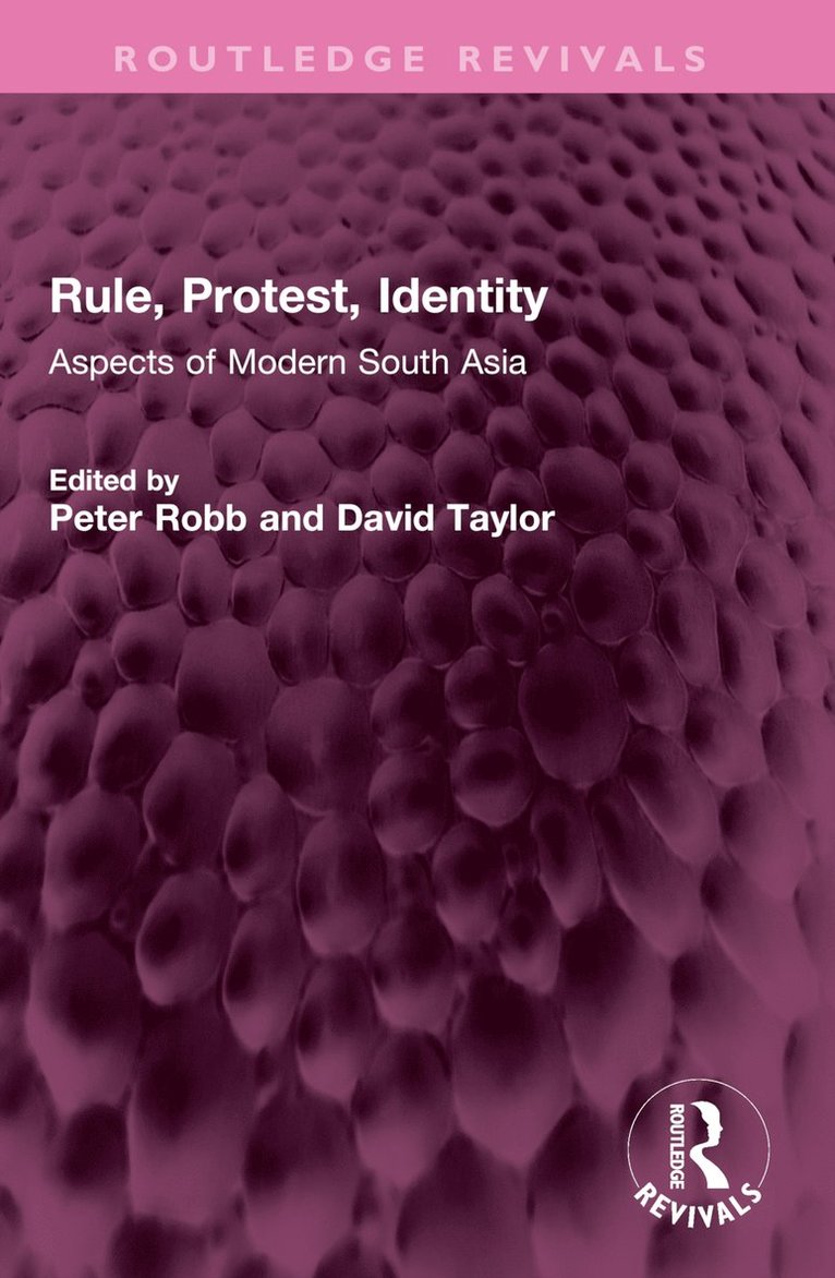 Peter Robb, David Taylor, UK) Robb, Peter (Emeritus Professor, SOAS South Asia Institute, London - Rule, Protest, Identity, Häftad