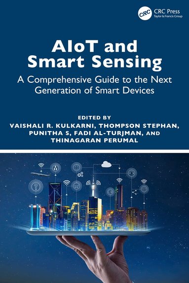 Vaishali R Kulkarni, Thompson Stephan, Punitha S, Fadi Al-Turjman, Thinagaran Perumal - AIoT and Smart Sensing, Inbunden