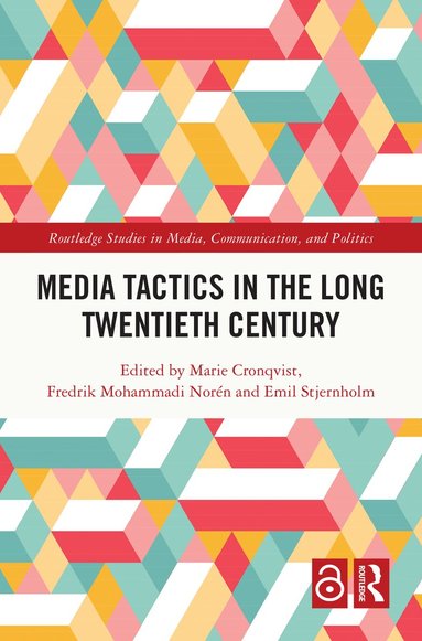 Marie Cronqvist, Fredrik Mohammadi Norén, Emil Stjernholm - Media Tactics in the Long Twentieth Century, Inbunden
