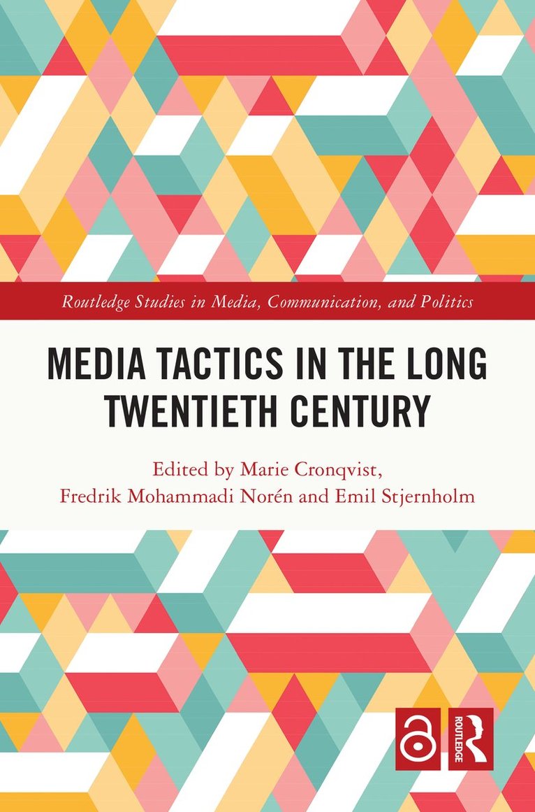 Marie Cronqvist, Fredrik Mohammadi Norén, Emil Stjernholm, Fredrik Mohammadi Noren - Media Tactics in the Long Twentieth Century, Inbunden
