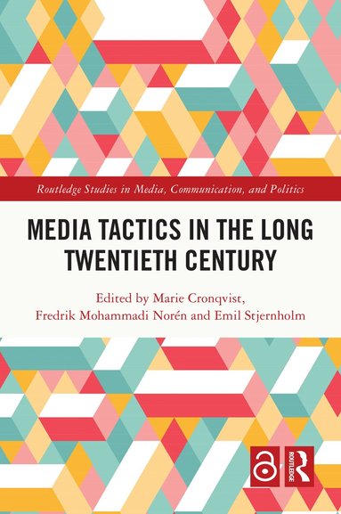 Marie Cronqvist, Fredrik Mohammadi Norén, Emil Stjernholm - Media Tactics in the Long Twentieth Century, Häftad