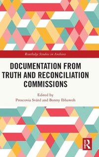 bokomslag Documentation from Truth and Reconciliation Commissions