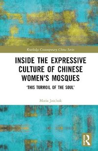 bokomslag Inside the Expressive Culture of Chinese Women's Mosques