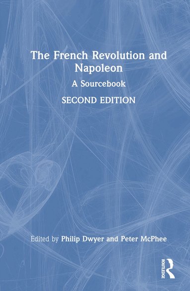 Philip Dwyer, Peter McPhee - French Revolution and Napoleon, Inbunden