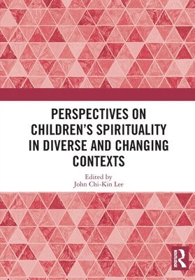 John Chi-Kin Lee - Perspectives on Children’s Spirituality in Diverse and Changing Contexts, Häftad