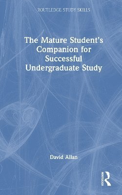 The Mature Students Companion for Successful Undergraduate Study 1