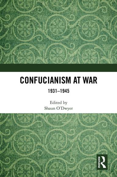 Shaun O’Dwyer - Confucianism at War, Inbunden