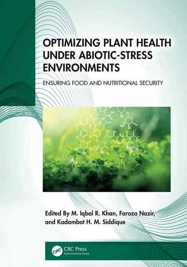 M. Iqbal R. Khan, Faroza Nazir, Kadambot H.M. Siddique - Optimizing Plant Health under Abiotic-Stress Environments, Inbunden