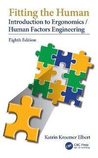 bokomslag Fitting the Human: Introduction to Ergonomics/Human Factors Engineering, Eighth Edition