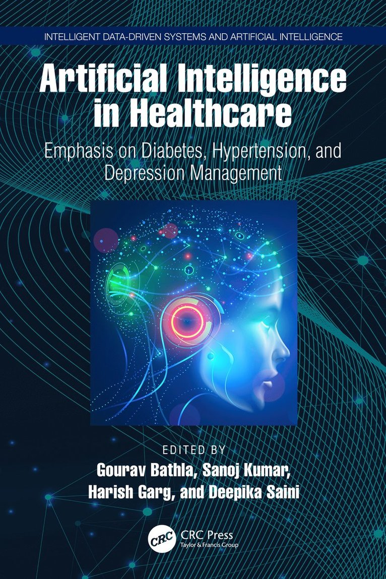 Gourav Bathla, Sanoj Kumar, Harish Garg, Deepika Saini, India) Bathla, Gourav (GLA University, India) Kumar, Sanoj (UPES, Punjab) Garg, Harish (Thapar Institute of Engineering & Technology, India) Saini, Deepika (Graphic Era University - Artificial Intelligence in Healthcare, Inbunden