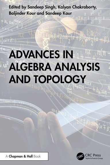 Sandeep Singh, Kalyan Chakraborty, Baljinder Kour, Sandeep Kaur - Advances in Algebra Analysis and Topology, Inbunden