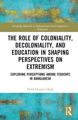 bokomslag The Role of Coloniality, Decoloniality, and Education in Shaping Perspectives on Extremism