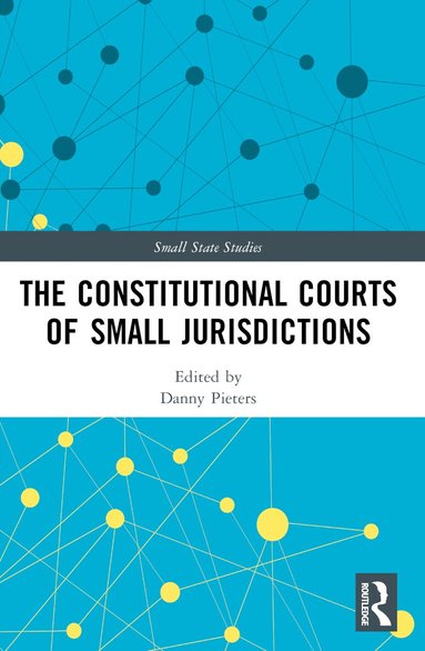 Danny Pieters - Constitutional Courts of Small Jurisdictions, Häftad