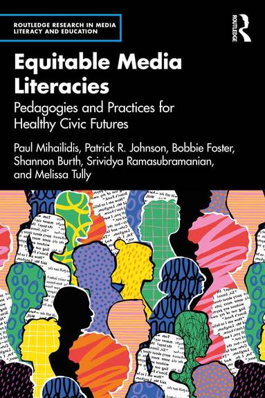 Paul Mihailidis, Patrick R. Johnson, Bobbie Foster, Shannon Burth, Srividya Ramasubramanian, Melissa Tully - Equitable Media Literacies, Häftad