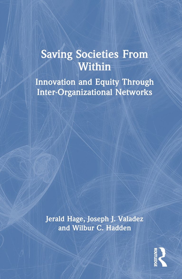 Jerald Hage, Joseph J. Valadez, Wilbur C. Hadden, USA) Hage, Jerald (University of Maryland, UK) J. Valadez, Joseph (Liverpool School of Tropical Medicine, USA) C. Hadden, Wilbur (University of Maryland - Saving Societies From Within, Inbunden
