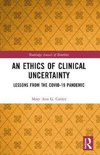 bokomslag Ethics of Clinical Uncertainty