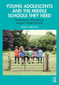 bokomslag Young Adolescents and the Middle Schools They Need