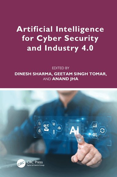 Dinesh Sharma, Geetam Singh Tomar, Anand Jha - Artificial Intelligence for Cyber Security and Industry 4.0, Inbunden