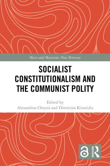 Alexandros Chrysis, Dimitrios Kivotidis - Socialist Constitutionalism and the Communist Polity, Inbunden