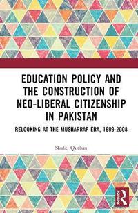 bokomslag Education Policy and the Construction of Neo-Liberal Citizenship in Pakistan
