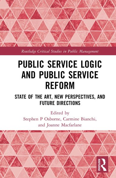 Stephen P Osborne, Carmine Bianchi, Joanne Macfarlane - Public Service Logic and Public Service Reform, Inbunden