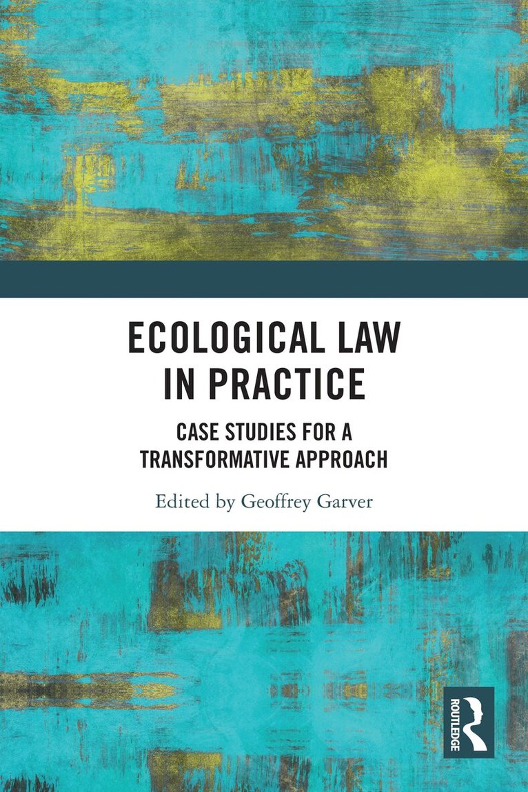 Geoffrey Garver - Ecological Law in Practice, Häftad