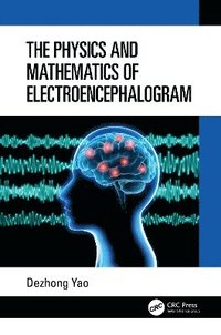 bokomslag The Physics and Mathematics of Electroencephalogram