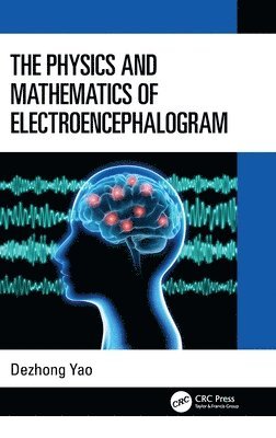 bokomslag The Physics and Mathematics of Electroencephalogram