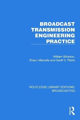 William Wharton, Shaun Metcalfe, Geoff C. Platts - Broadcast Transmission Engineering Practice, Häftad