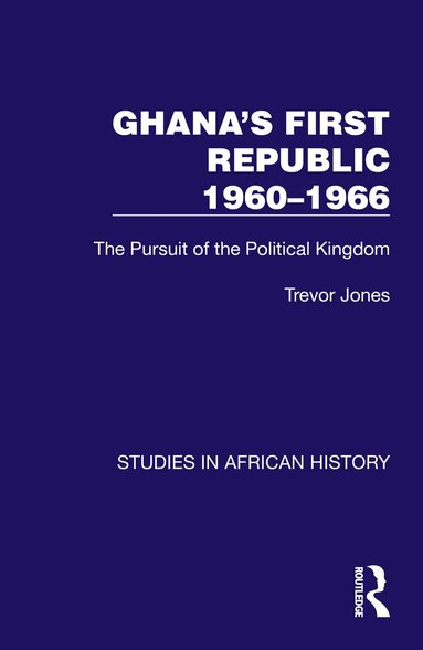 Trevor Jones - Ghana's First Republic 1960-1966, Häftad