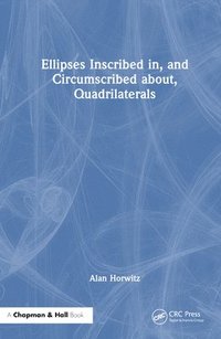 bokomslag Ellipses Inscribed in, and Circumscribed about, Quadrilaterals