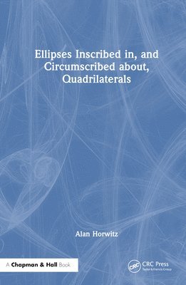 Ellipses Inscribed in, and Circumscribed about, Quadrilaterals 1