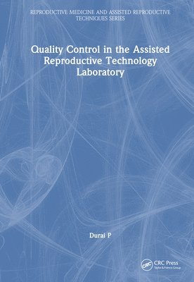 Durai P, India) P, Durai (Krishna Institute of Medical Science, Secunderabad - Quality Control in the Assisted Reproductive Technology Laboratory, Inbunden
