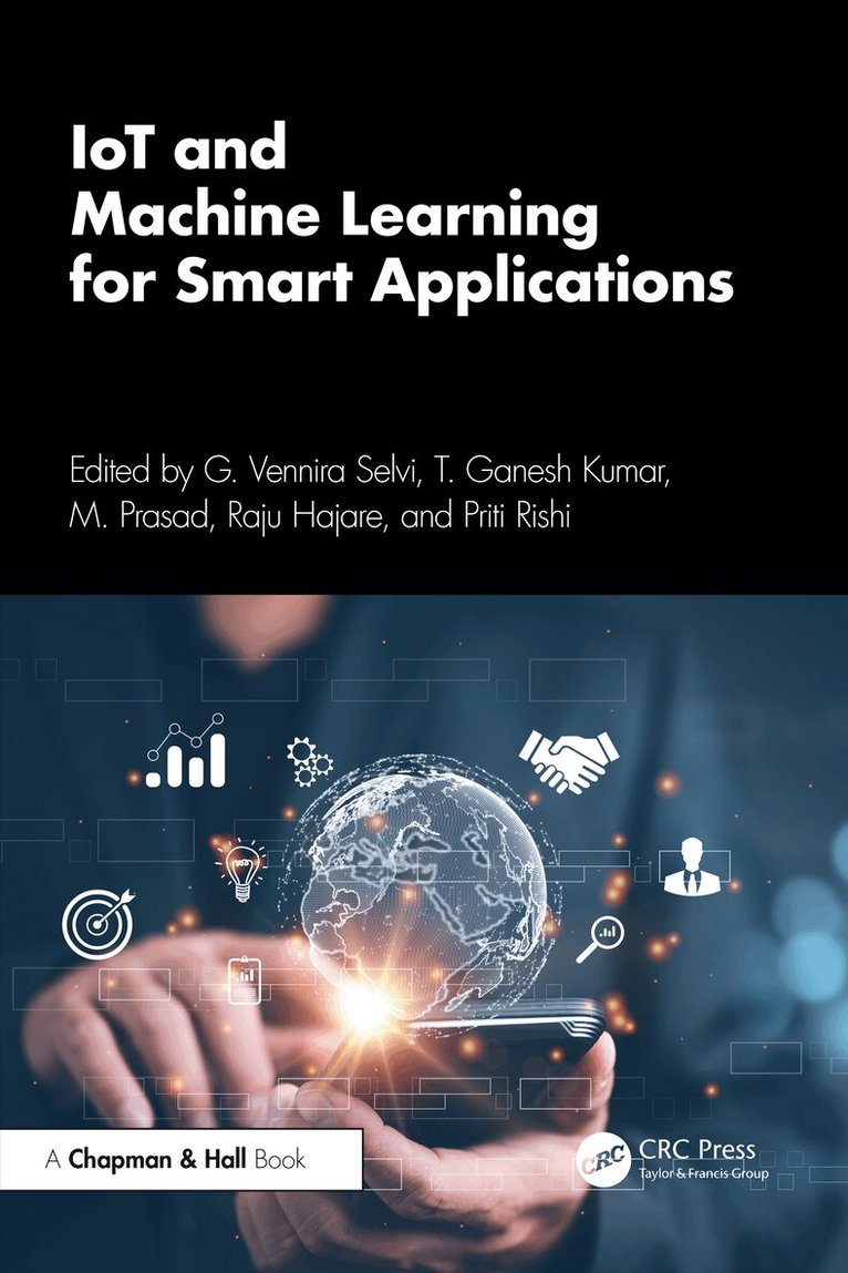 G. Vennira Selvi, T. Ganesh Kumar, M. Prasad, Raju Hajare, Priti Rishi - IoT and Machine Learning for Smart Applications, Häftad
