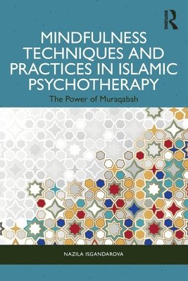 bokomslag Mindfulness Techniques and Practices in Islamic Psychotherapy