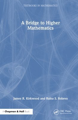 James R. Kirkwood, Raina S. Robeva, VA 24595) Kirkwood, James R. (Sweet Briar College, Sweet Briar, VA USA) Robeva, Raina S. (Randolph-Macon College, Ashland - Bridge to Higher Mathematics, Inbunden