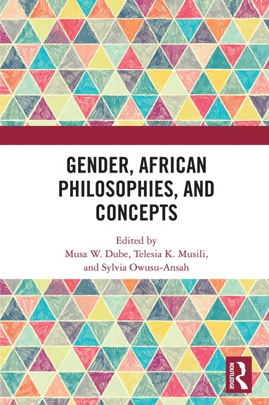 Musa W. Dube, Telesia K. Musili, Sylvia Owusu-Ansah - Gender, African Philosophies, and Concepts, Häftad