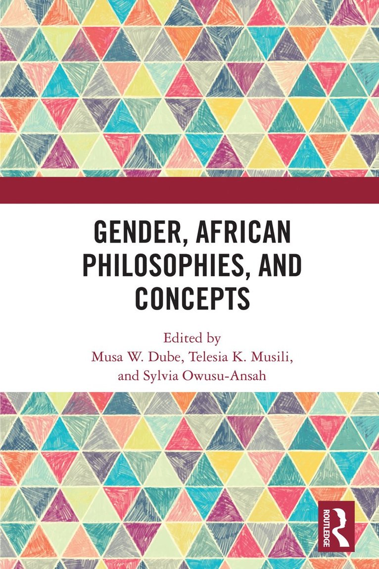 Musa W. Dube, Telesia K. Musili, Sylvia Owusu-Ansah - Gender, African Philosophies, and Concepts, Häftad